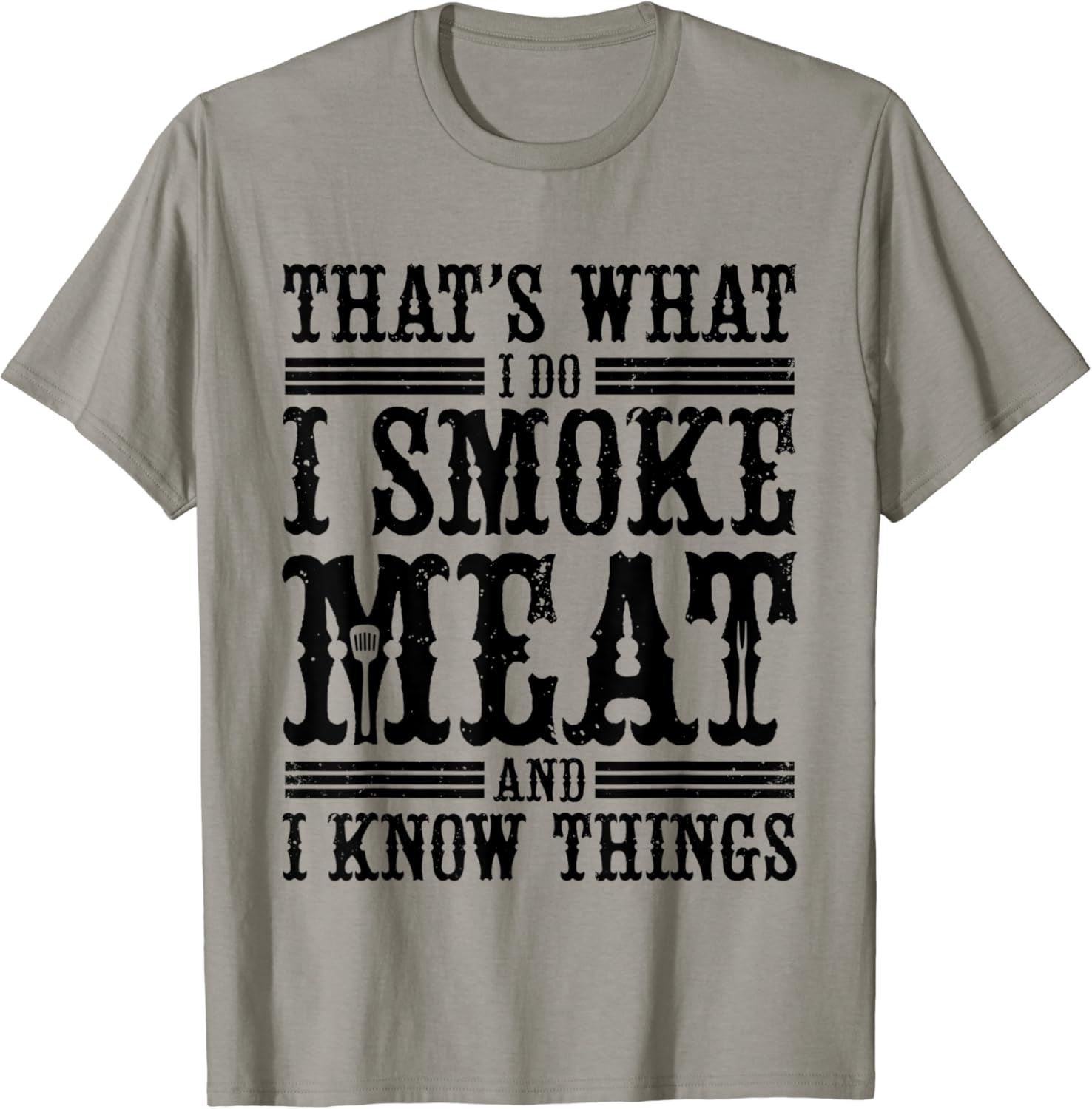 That's What I Do I Smoke Meat And I Know Things TShirt